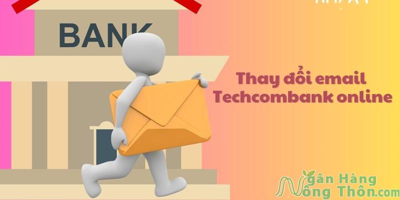 Các bước thay đổi email Teachcombank