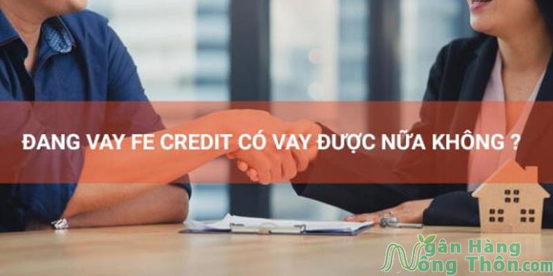 Vay FE bao lâu được vay lại? Điều kiện, hạn mức, lãi suất vay thêm