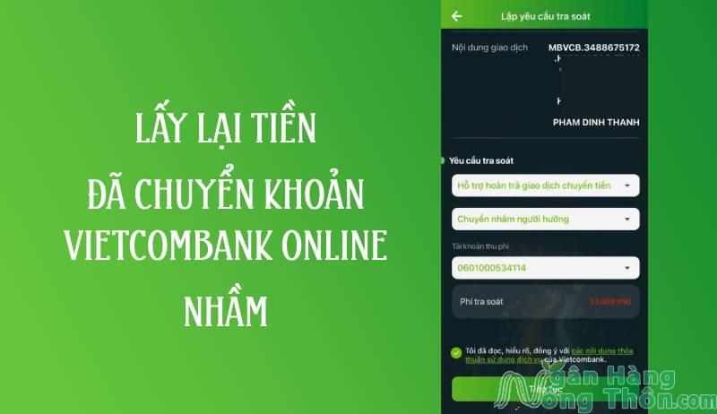 Cách Lấy Lại Tiền Đã Chuyển Khoản Vietcombank Online Nhầm 2024