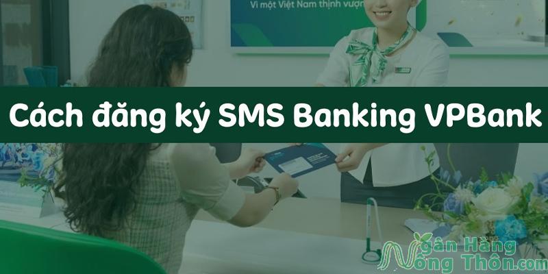 Cách đăng ký SMS Banking VPBank online 2024 Phí SMS hàng tháng
