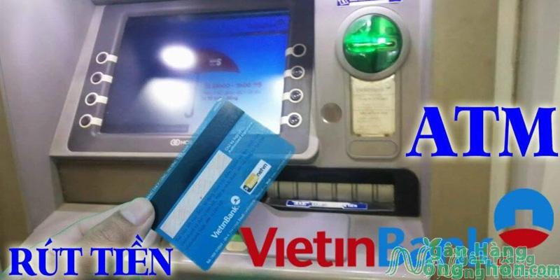 Thẻ Vietinbank rút được ở cây ATM ngân hàng nào? Hạn mức, phí rút 2024