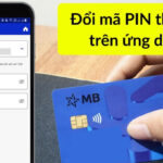 Cách thay đổi mã PIN MBBank trên điện thoại nhanh 2024