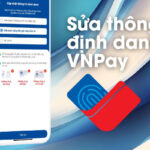 Sửa thông tin định danh VNPAY nhanh 2024 Khắc phục lỗi