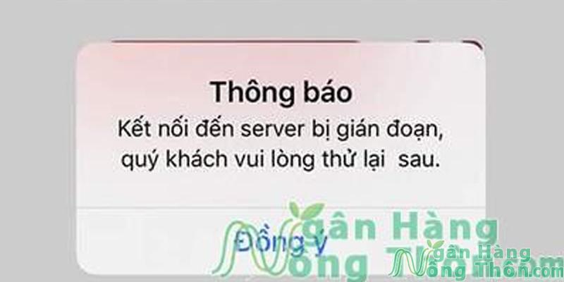 Lỗi kết nối đến ứng dụng ngân hàng Agribank