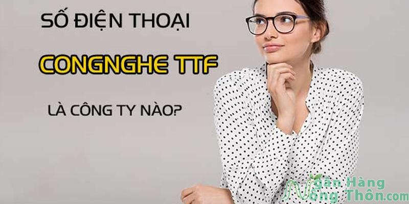 Số điện thoại công nghệ TTF là gì? TTF công nghệ gọi điện lừa đảo không?