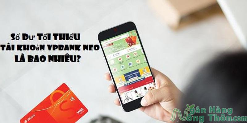 Số dư tối thiểu tài khoản VPBank NEO là bao nhiêu?