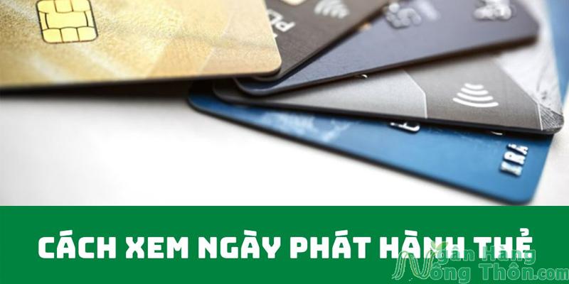 Cách xem ngày phát hành thẻ của các ngân hàng nhanh 2024