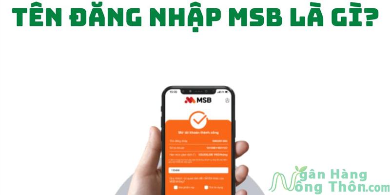 Tên đăng nhập MSB là gì? Cách lấy lại khi quên nhanh 2024