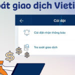 Yêu cầu tra soát giao dịch Vietinbank gồm những gì? Mất bao lâu?