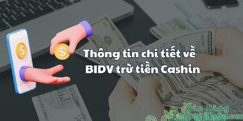 Vì sao Cashin BIDV bị trừ tiền?