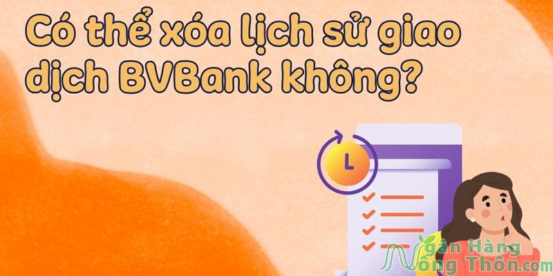 Cách xóa lịch sử giao dịch BVBank (Bản Việt) hiện nay 2024