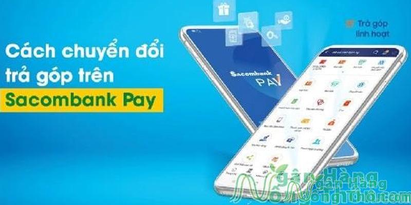Các bước chuyển đổi trả góp Sacombank qua app