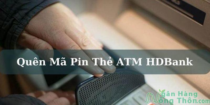 Quên mã pin thẻ ATM HDBank
