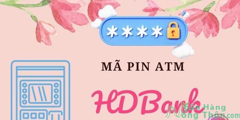 Mã PIN thẻ ATM HDBank