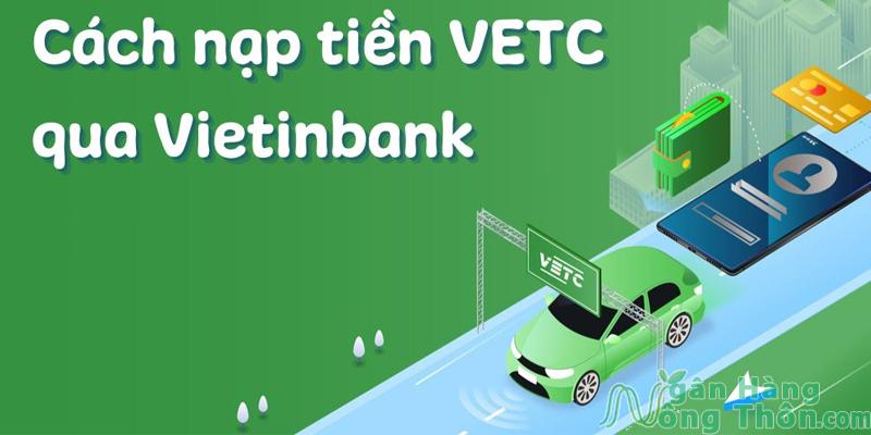 Cách Nạp Tiền VETC Qua Vietinbank Thu Phí Không Dừng Miễn Phí 2024