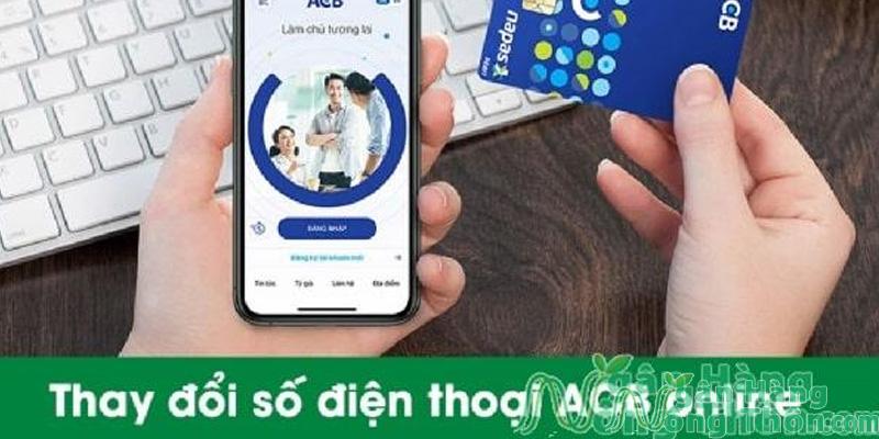 Các bước đổi số điện thoại nhận OTP ACB