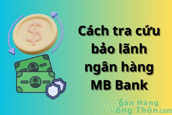 Cách tra cứu bảo lãnh ngân hàng MB Bank