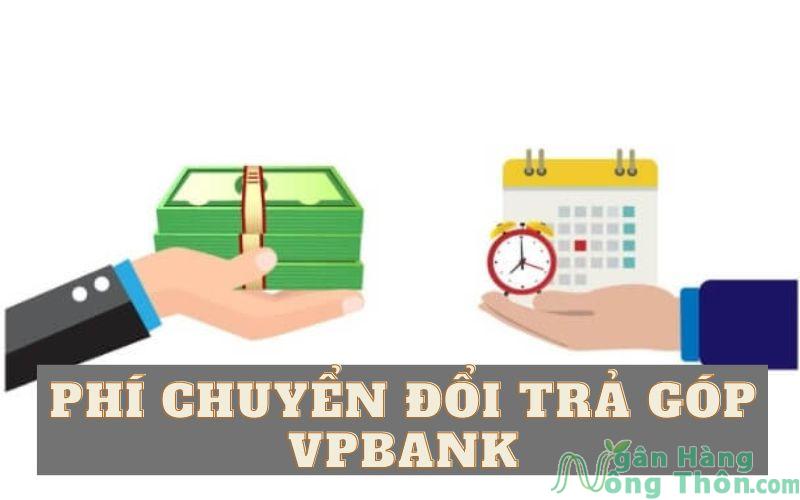 phí chuyển đổi trả góp vpbank