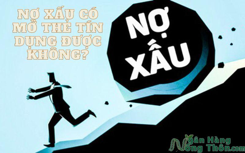 nợ xấu có mở thẻ tín dụng được không