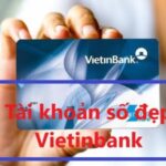 mở tài khoản số đẹp vietinbank miễn phí