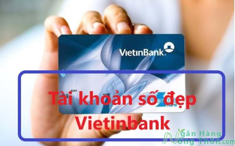 mở tài khoản số đẹp vietinbank miễn phí