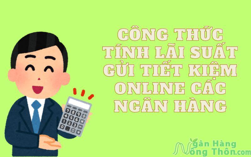 Công thức tính lãi suất gửi tiết kiệm online các ngân hàng