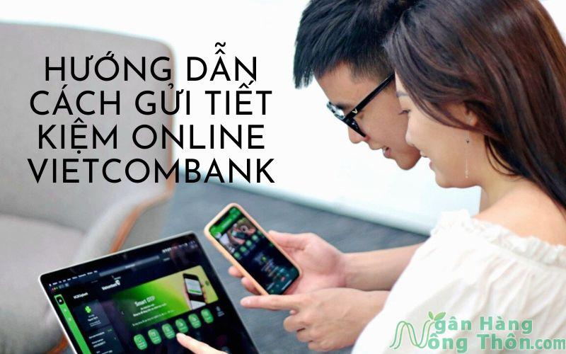 hướng dẫn gửi tiết kiệm online vietcombank